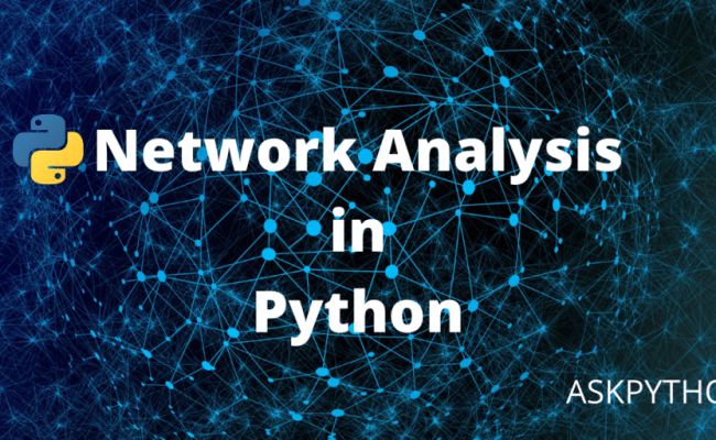 Network Analysis In Python - A Complete Guide - AskPython
