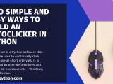 Autoclicker In Python 2 Simple And Easy Ways Askpython
