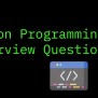Beginners Python Programming Interview Questions - AskPython