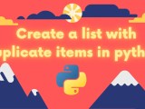 Create A List With Duplicate Items In Python Askpython