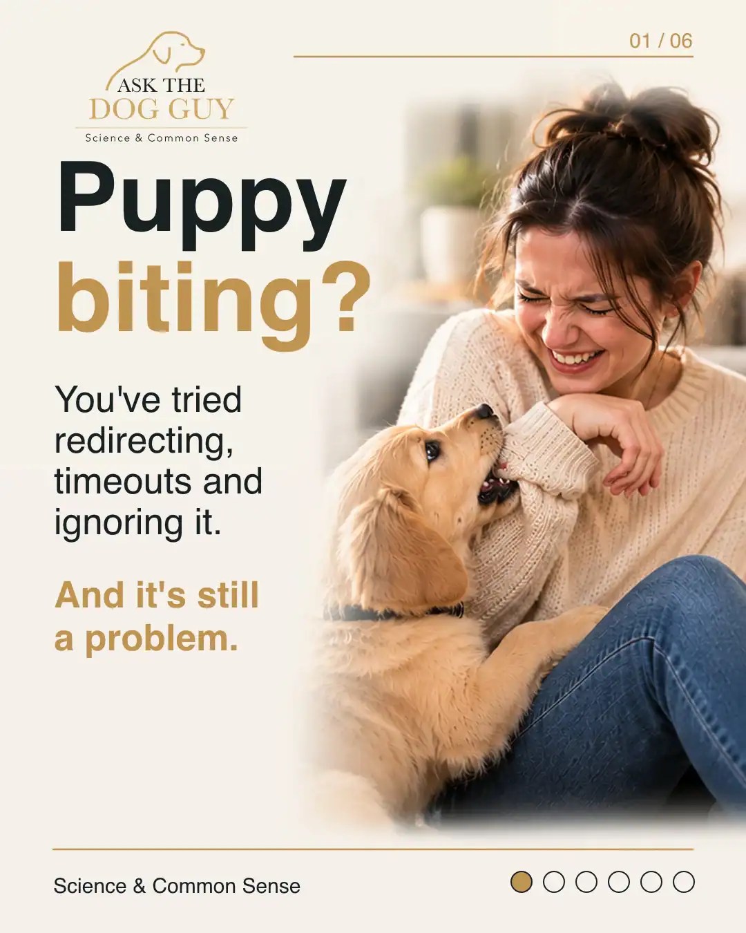 Puppy biting? You've tried redirecting, timeouts and ignoring it, but the biting continues. Ask The Dog Guy introduces another approach.