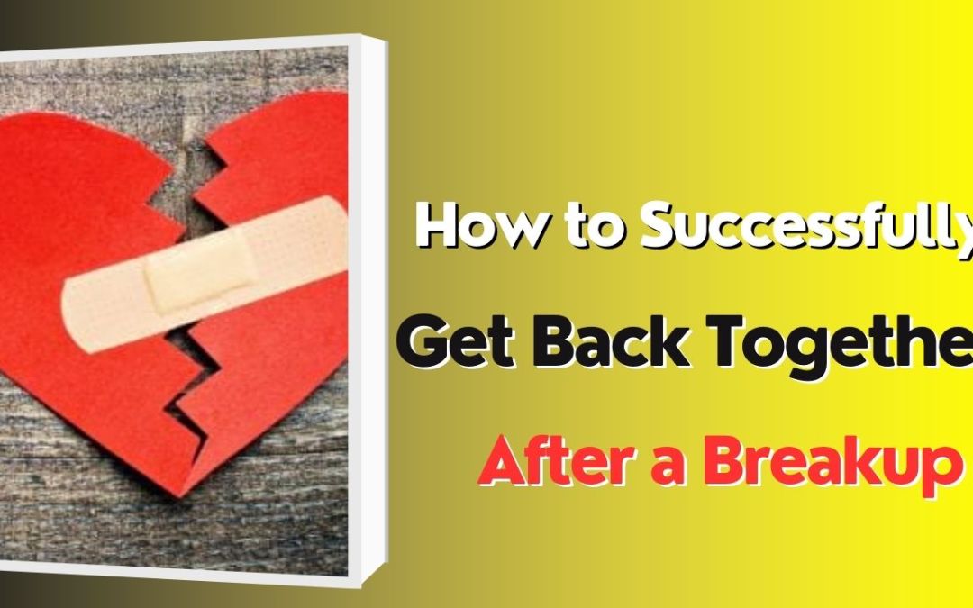 How to Successfully Get Back Together After a Breakup – Astrology Support
