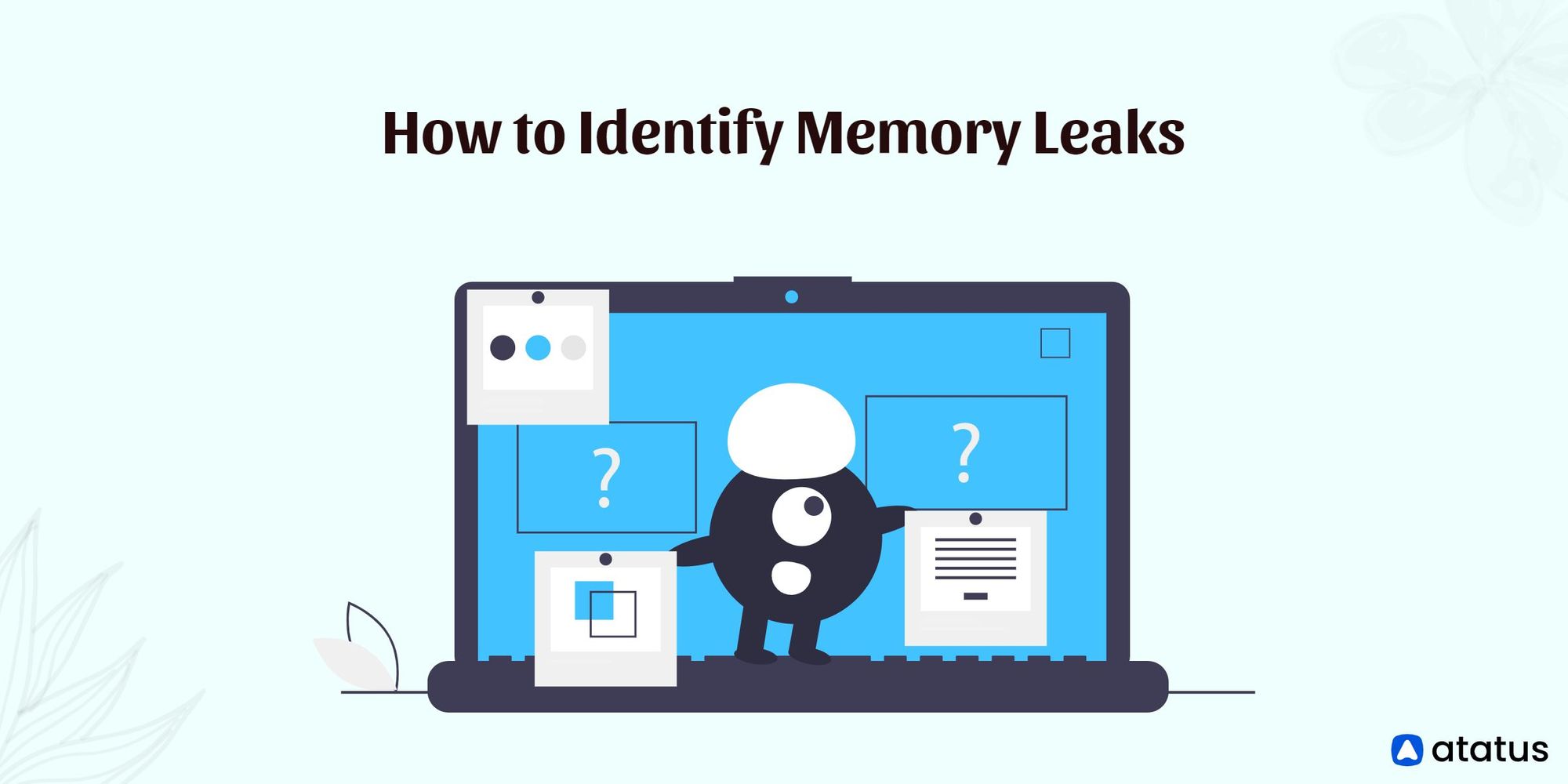 How to Identify Memory Leaks (2022)