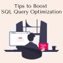 11 Tips To Boost SQL Query Optimization