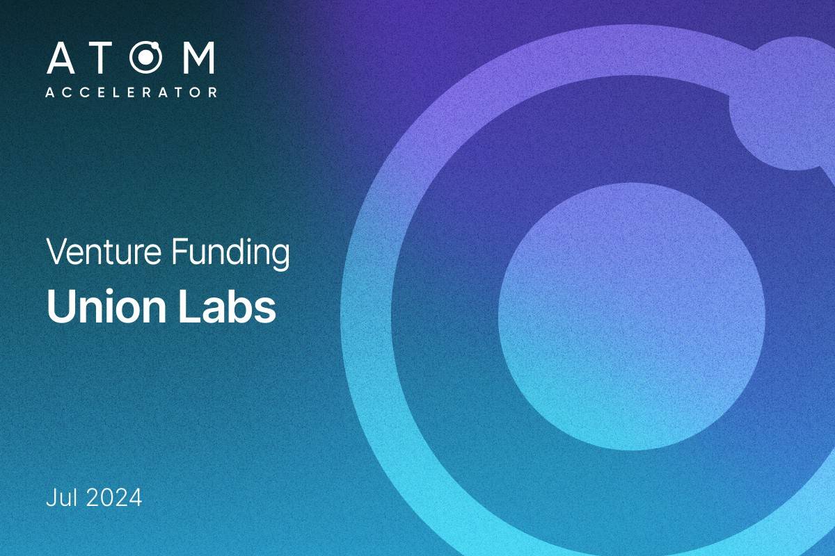 Atom Accelerator DAO and Cosmos Hub venture investment in Union Labs