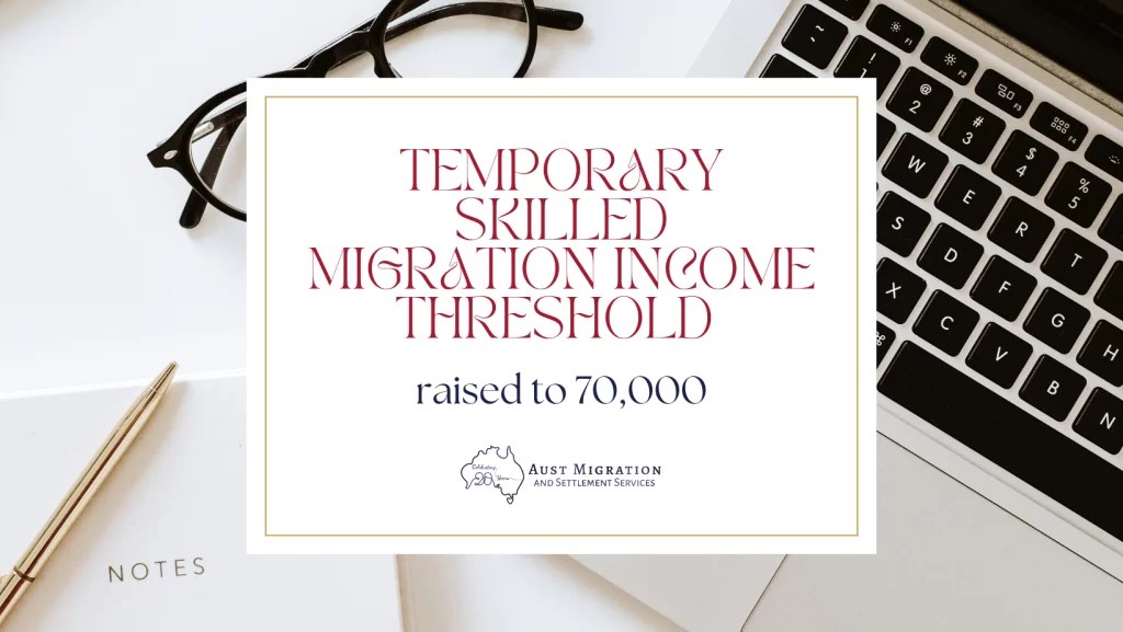 AUSTMSS - Temporary skilled migration income threshold raised to $70,000 - Employer Sponsored Visa