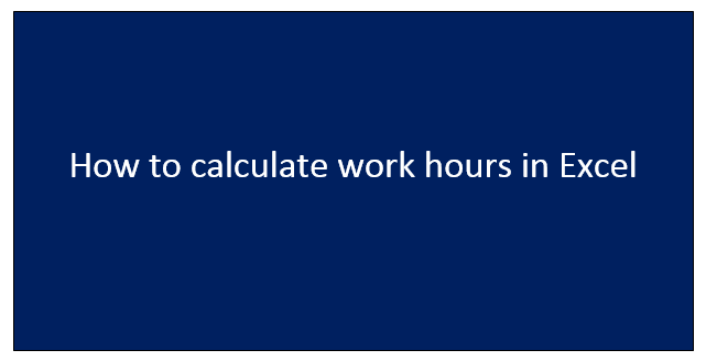 How to calculate work hours in Excel | Basic Excel Tutorial