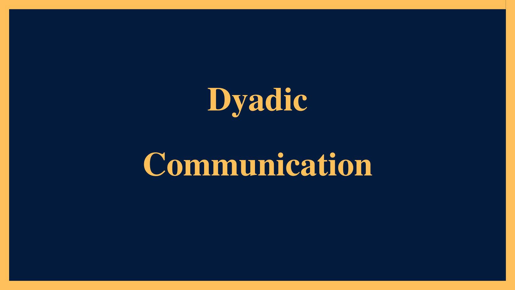 Dyadic Communication
