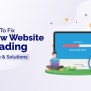 How To Fix Slow Website Loading - Cause & Solutions