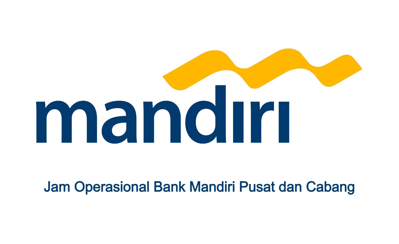 Jam Operasional Bank Mandiri 2024 Istirahat & Libur
