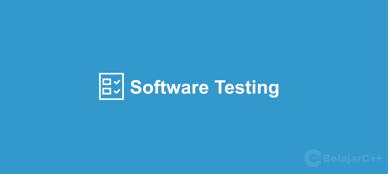 Penjelasan dan Macam-macam Pengujian Perangkat Lunak (Software Testing) Penjelasan dan Macam-macam Software Testing