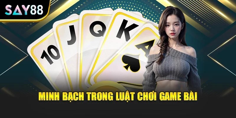 Minh bạch trong luật chơi game bài