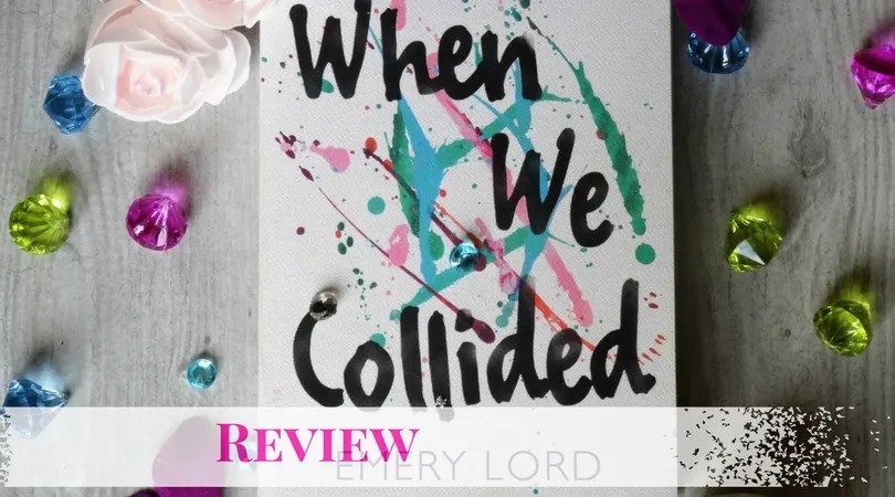 YA Review: When We Collided by Emery Lord