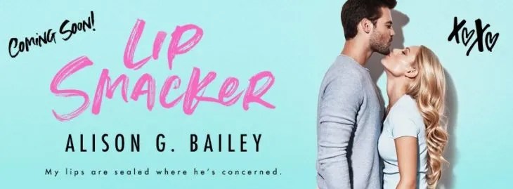 Cover reveal for the next Alison G Bailey : Lip Smacker. I love the blurb of shy girl admiring golden boy from afar until ….