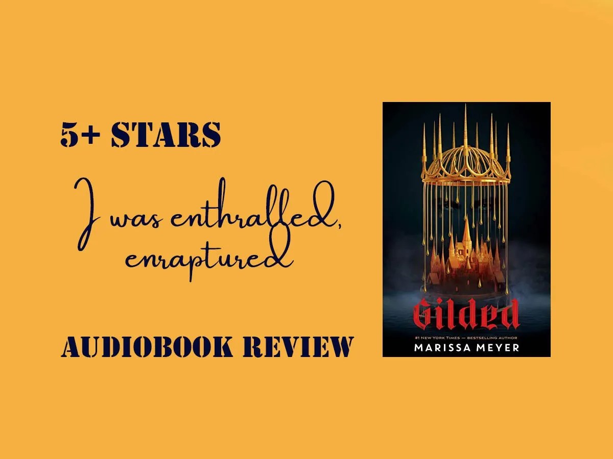 Gilded by Marissa Meyer. Enthralling! Review #2022AudiobookChallenge