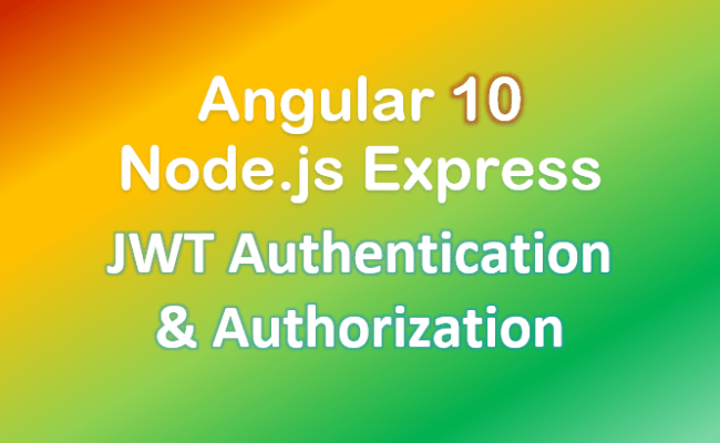 Node.js Express, Angular 10: JWT Authentication & Authorization Example ...