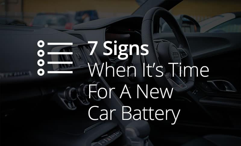 7 Signs When It S Time For A New Car Battery Recommended