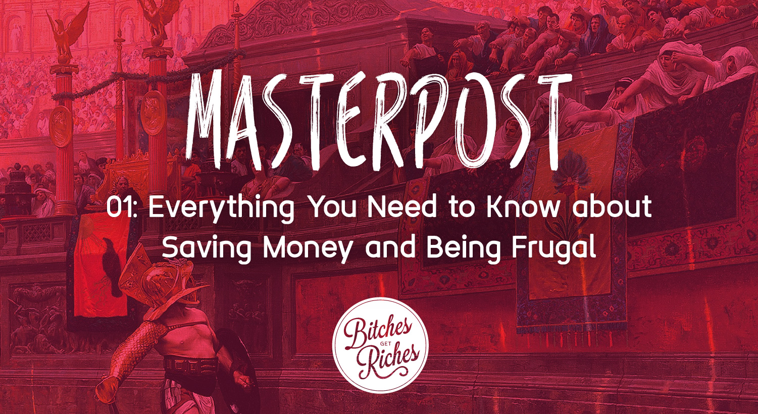 MASTERPOST: Everything You Need to Know About Saving Money and Being Frugal