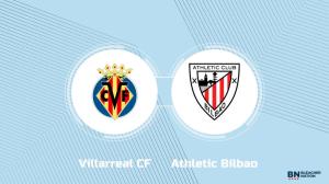 Where to Watch Villarreal CF vs. Athletic Bilbao: TV Channel, Start Time and Live Stream