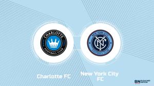 Where to Watch Charlotte FC vs. New York City FC: TV Channel, Start Time and Live Stream