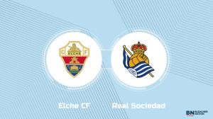 Where to Watch Elche CF vs. Real Sociedad: TV Channel, Start Time and Live Stream