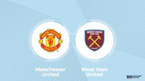 Where to Watch Manchester United vs. West Ham United: TV Channel, Start Time and Live Stream