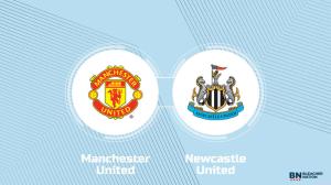 Where to Watch Manchester United vs. Newcastle United: TV Channel, Start Time and Live Stream