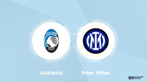 Where to Watch Atalanta vs. Inter Milan: TV Channel, Start Time and Live Stream