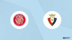 Girona FC vs. CA Osasuna Prediction, Picks, Live Odds – January 10