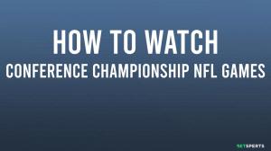 How to Watch Every NFL Conference Championship Game: In or Out of Market, with or without Cable (TV Channels & Live Streams)