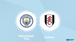 Where to Watch Manchester City vs. Fulham: TV Channel, Start Time and Live Stream