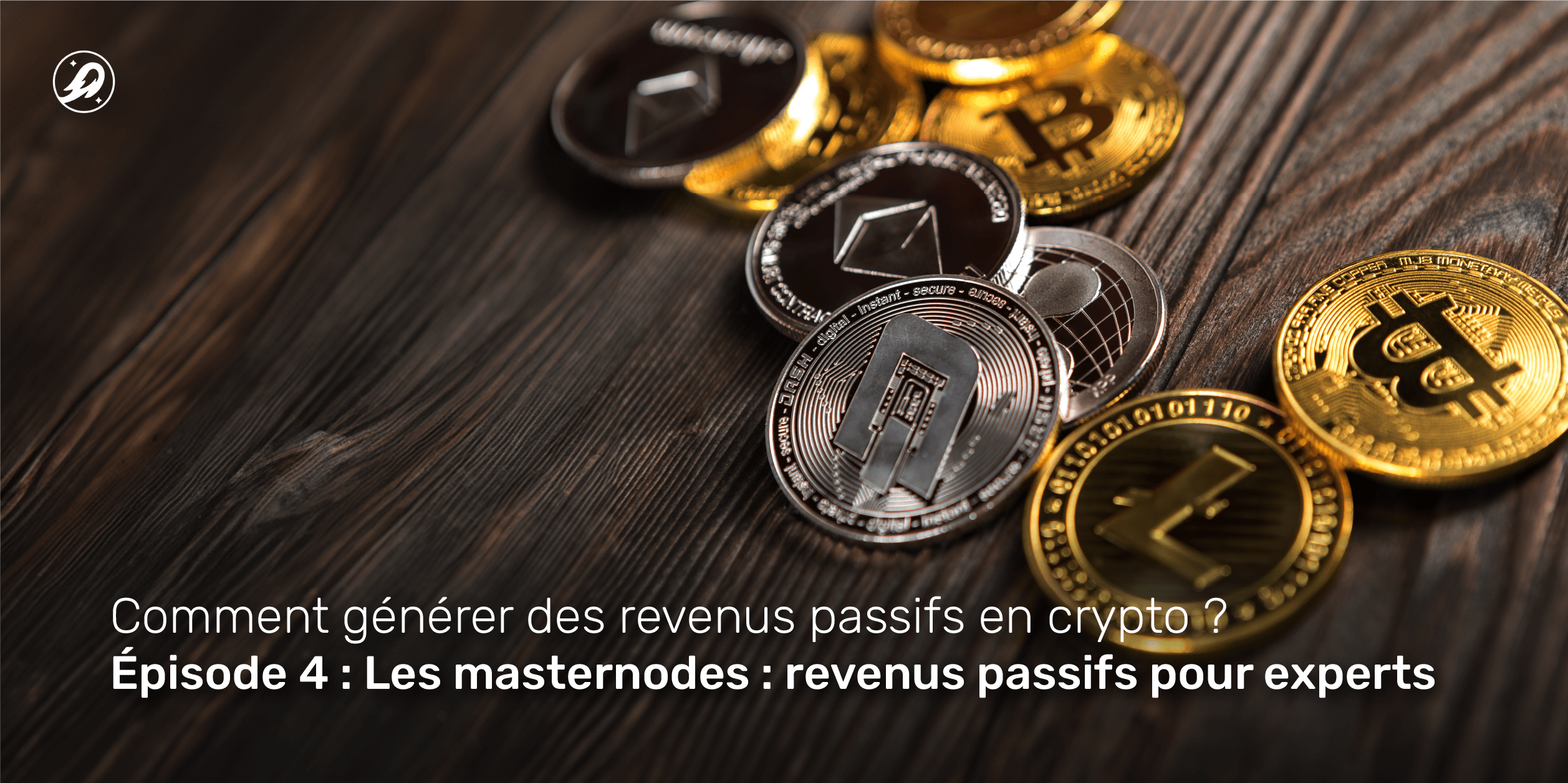 Comment générer des revenus passifs en crypto ? Épisode 4 : Les masternodes : revenus passifs pour experts