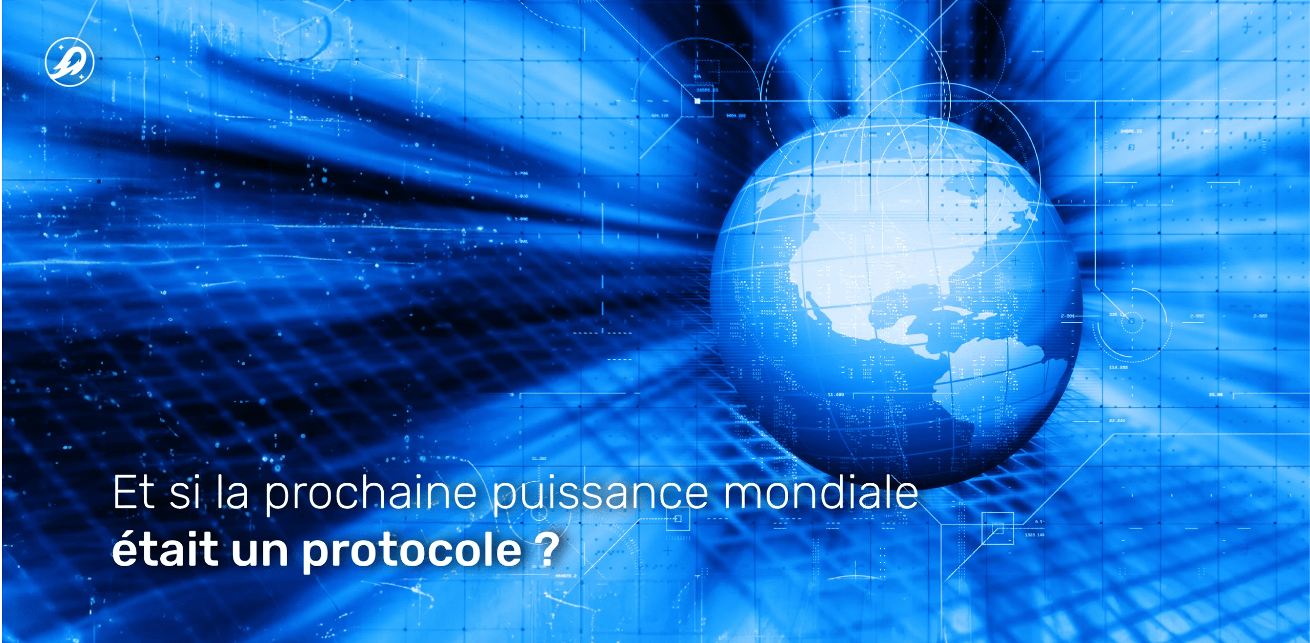 Et si la prochaine puissance mondiale était un protocole ?