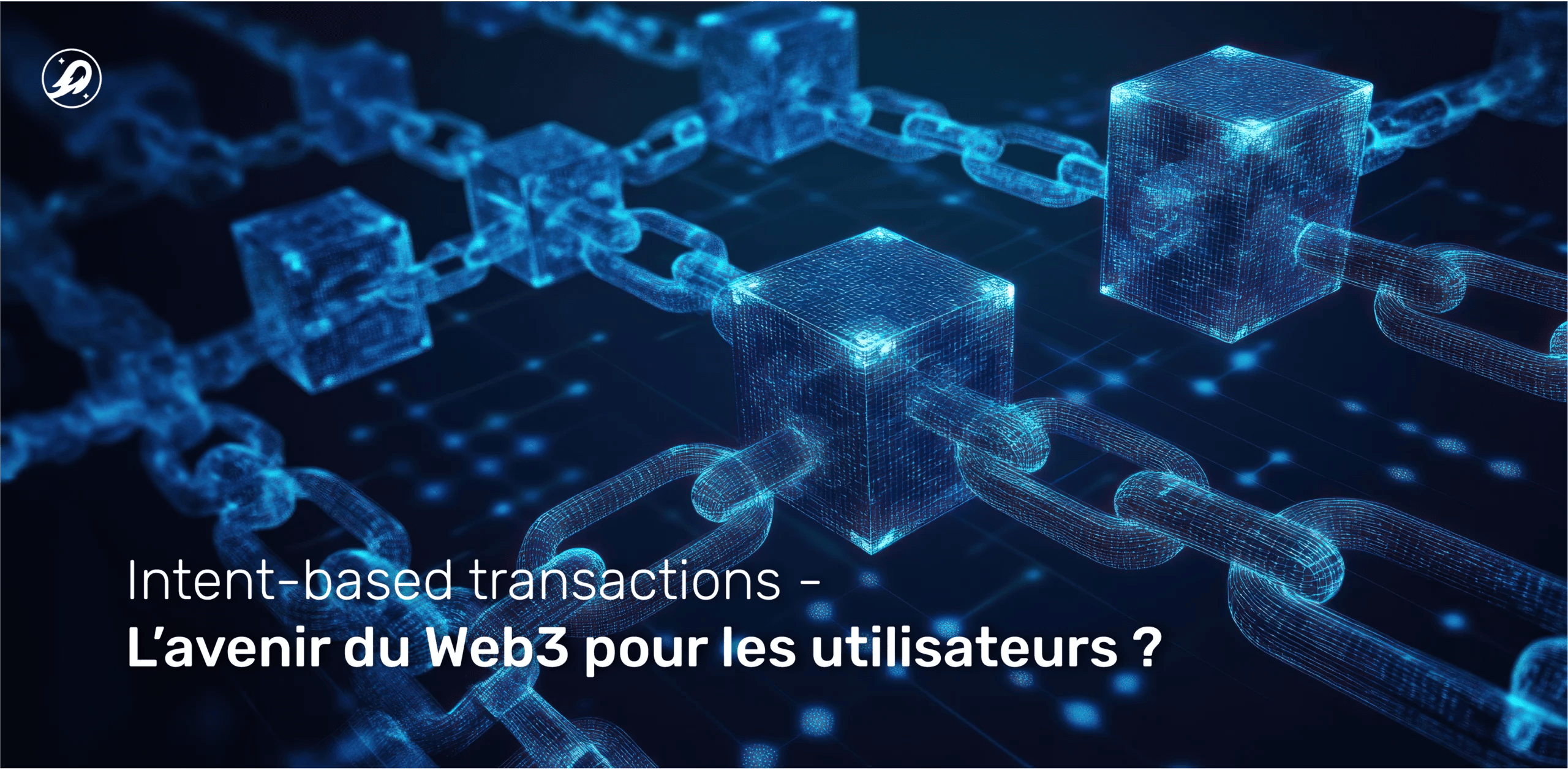 Intent-based transactions : l’avenir du Web3 pour les utilisateurs ?