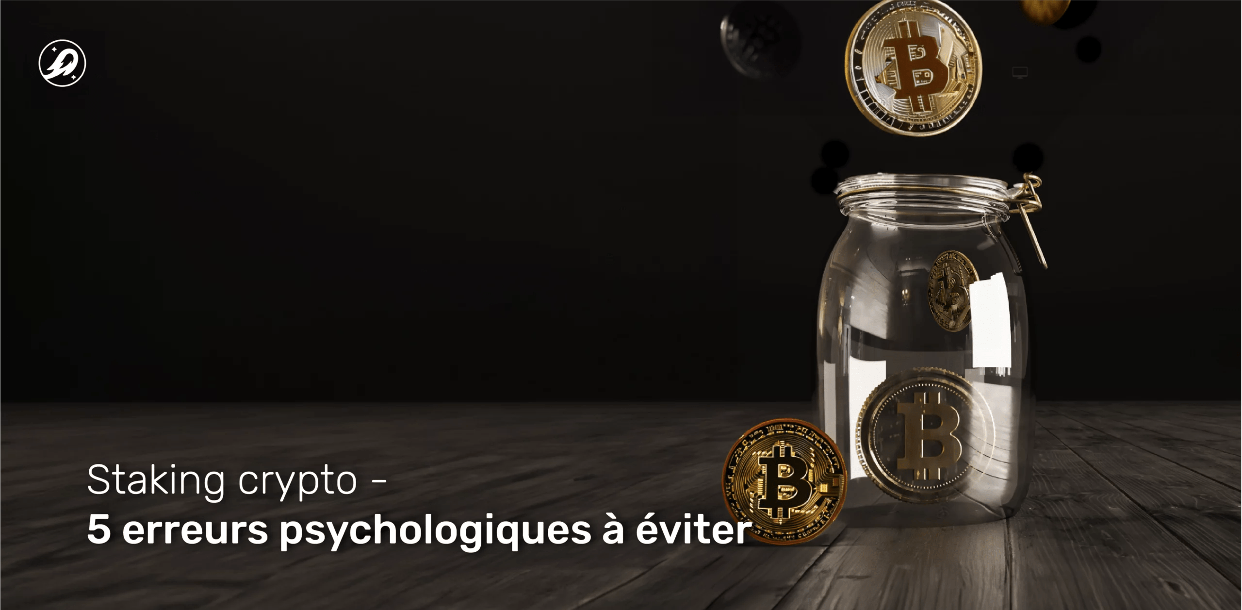 Staking crypto : 5 erreurs psychologiques à éviter