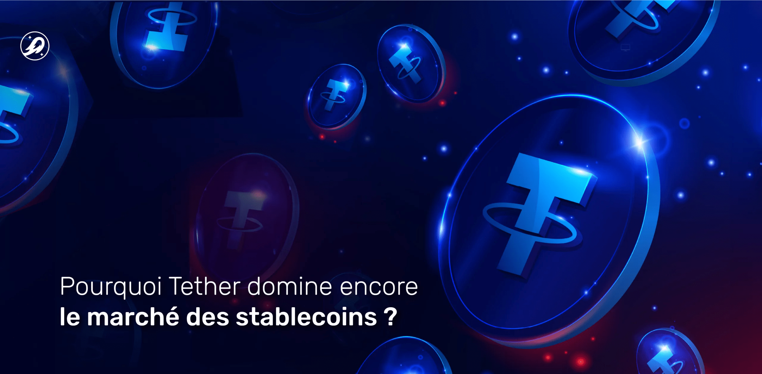 Pourquoi Tether domine encore le marché des stablecoins