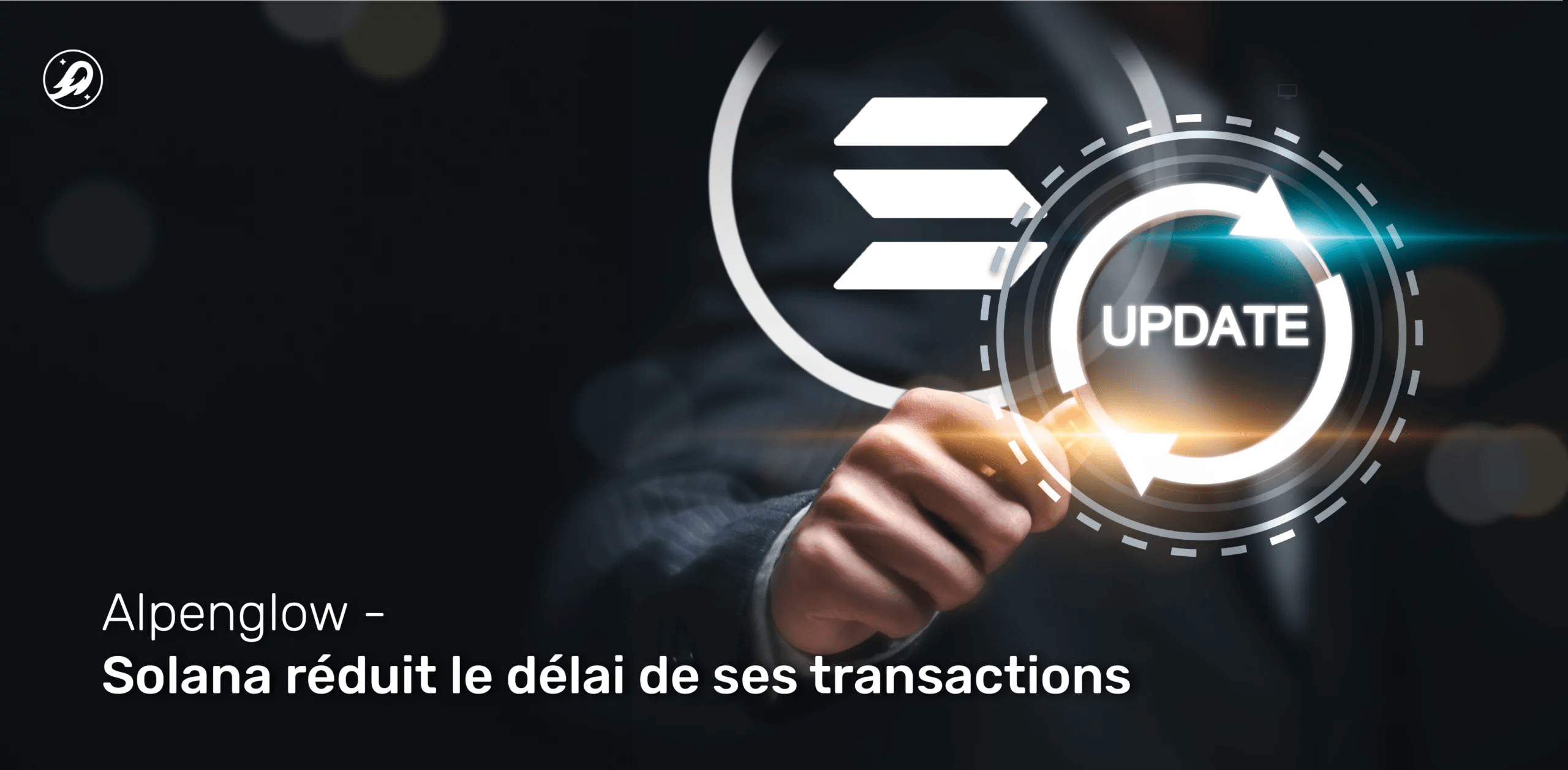 Alpenglow : Solana réduit le délai de ses transactions