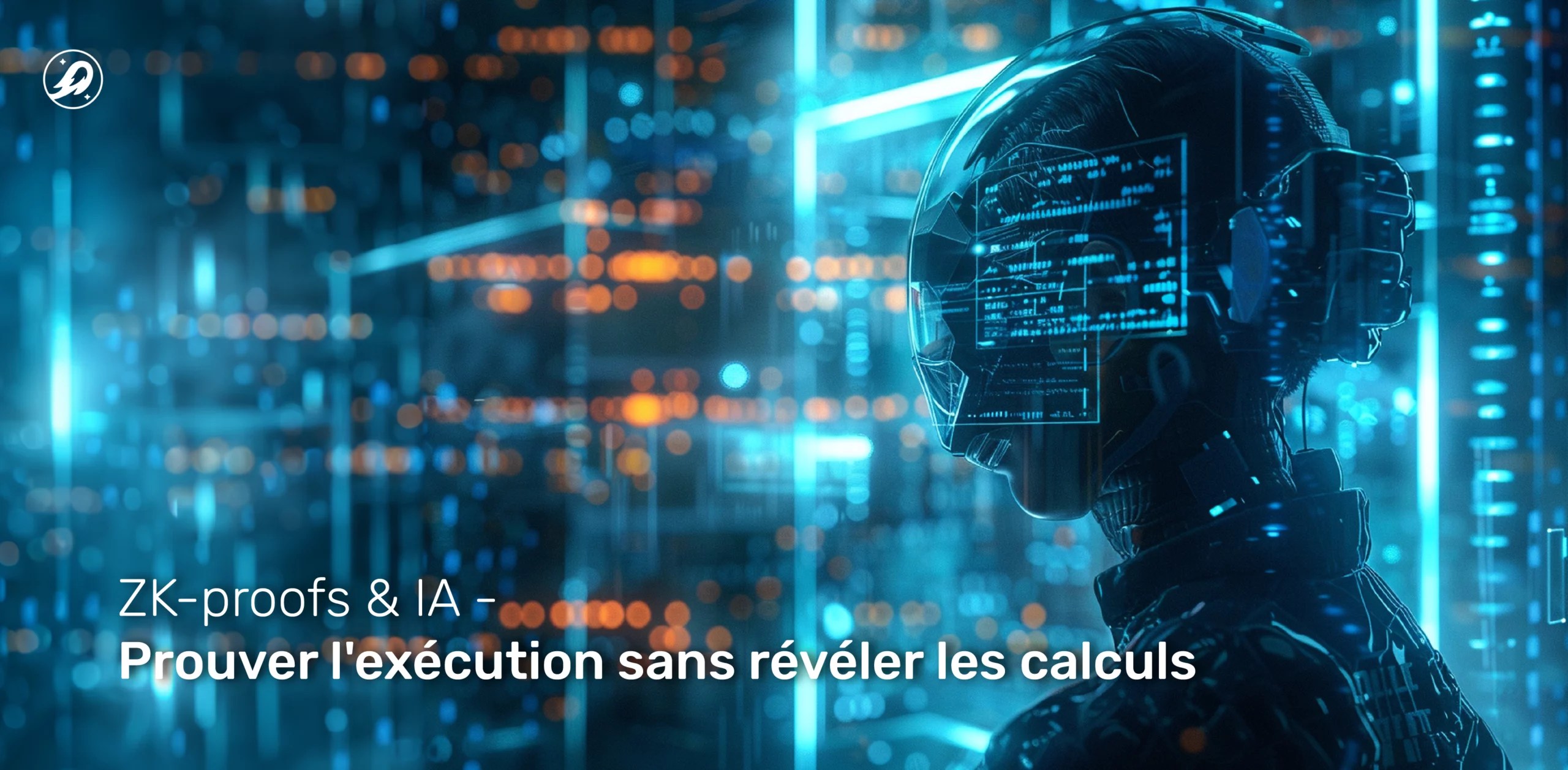 ZK-proofs & IA : prouver l'exécution sans révéler les calculs