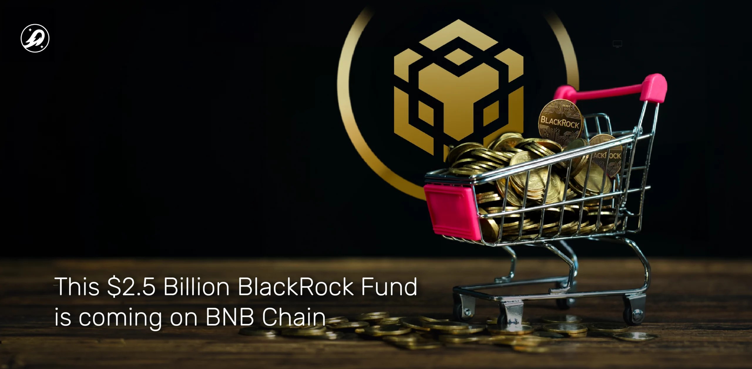 This $2.5 Billion BlackRock Fund is coming on BNB Chain