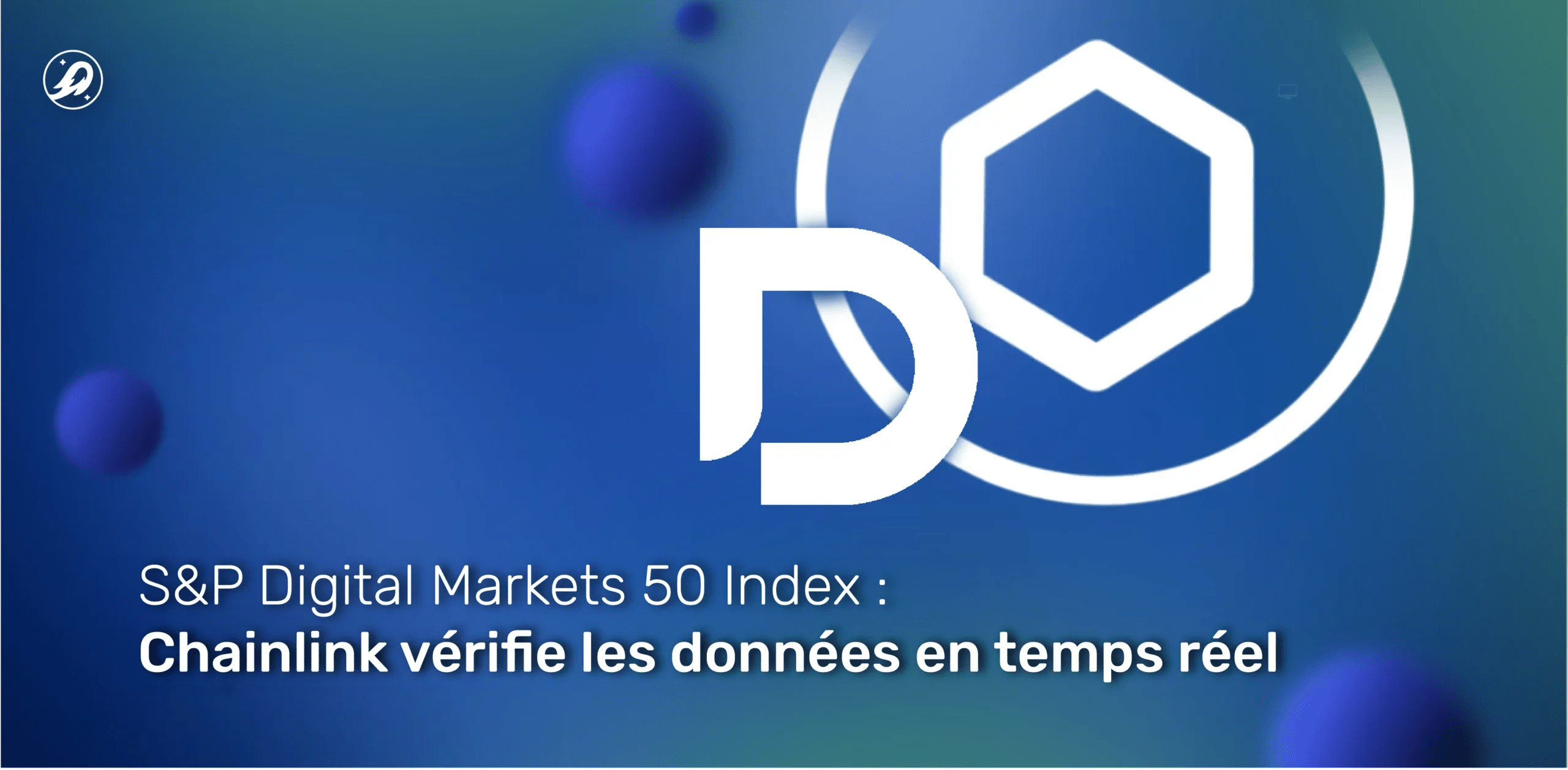 S&P Digital Markets 50 Index : Chainlink vérifie les données en temps réel