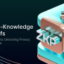 Zero-Knowledge Proofs: The Key To Unlocking Privacy And Scale