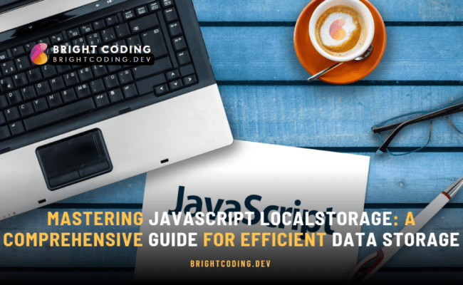 Mastering JavaScript LocalStorage: A Comprehensive Guide For Efficient ...