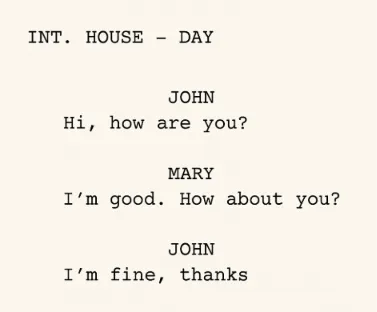 A clean, distraction-free screenwriting interface showing a simple dialogue scene between two characters.