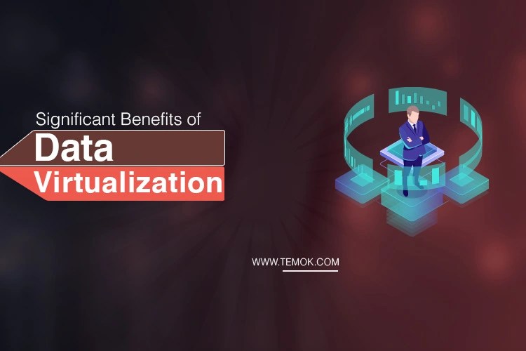 Significant Benefits of Data-Virtualization