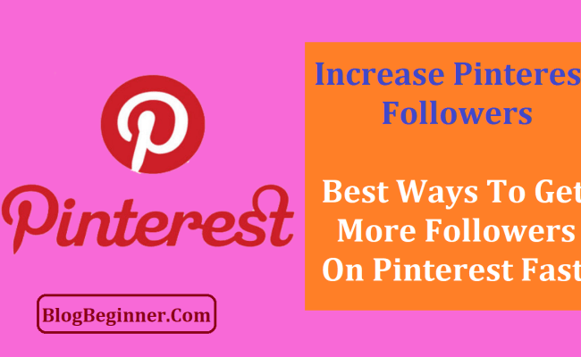 15 Ways To Get More Followers On Pinterest Fast: Complete Guide - BlogBeginner