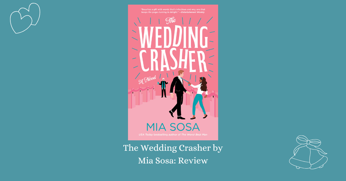 Banner for The Wedding Crasher by Mia Sosa review with cover of the book, a graphic of two hearts combined, and a graphic of wedding bells