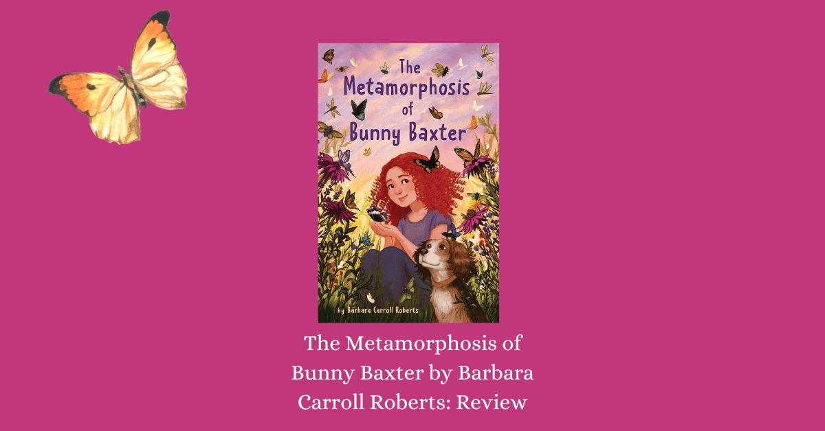 Banner for The Metamorphosis of Bunny Baxter by Barbara Carroll Roberts review with the cover of the book and a graphic of a yellow and orange butterfly
