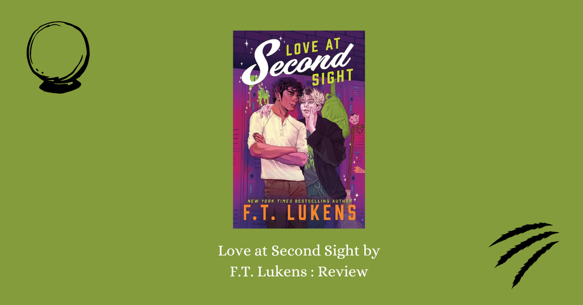 Banner for Love at Second Sight by F.T. Lukens review with the cover of the book, a graphic of a crystal ball, and a graphic of claw marks