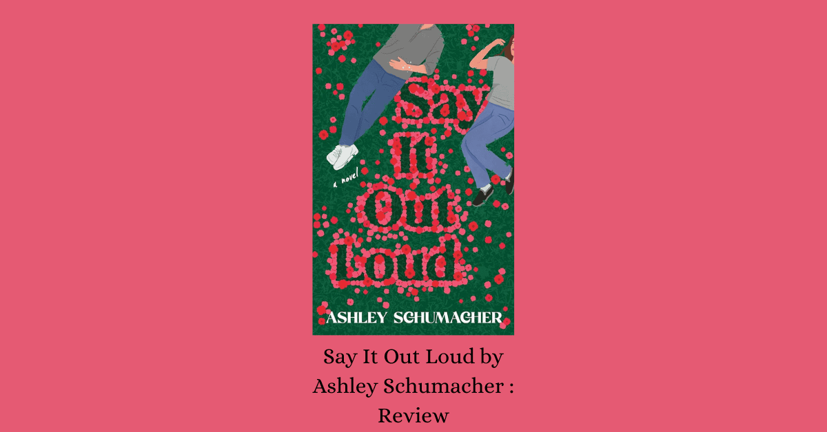 Banner for Say It Out Loud by Ashley Schumacher book review