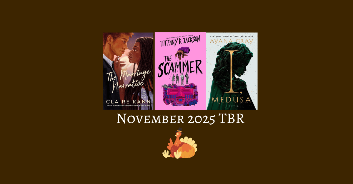 Banner for November 2025 TBR with a graphic of a turkey and covers of The Marriage Narrative, The Scammer, and I, Medusa